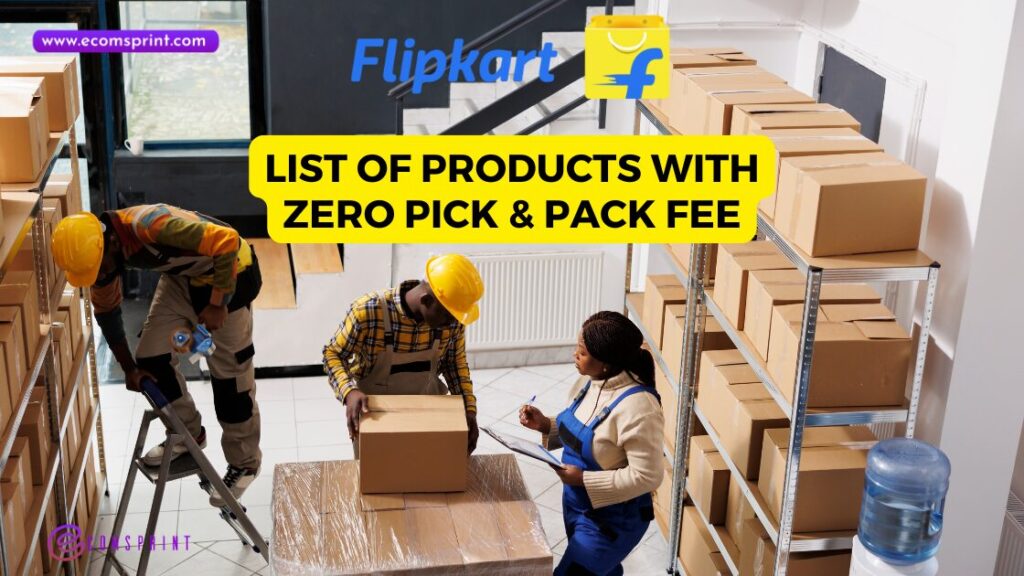 Flipkart Pickpack Fees 2024 Zero Fee Product List