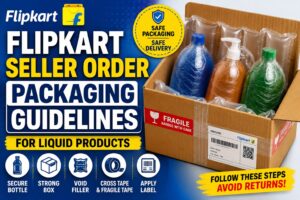 Read more about the article Flipkart Seller Liquid Product Packaging Guidelines